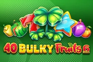 40 Bulky Fruits 6 Reels