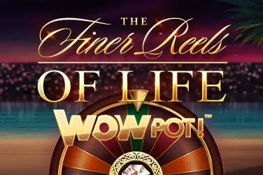 The Finer Reels of Life WowPot
